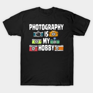 PHOTOGRAPHY IS MY HOBBY T-Shirt